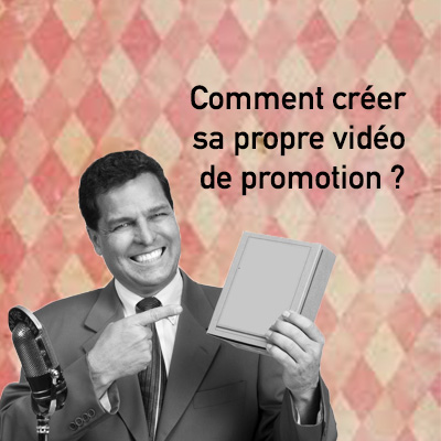 Comment créer sa propre vidéo promotionnelle?